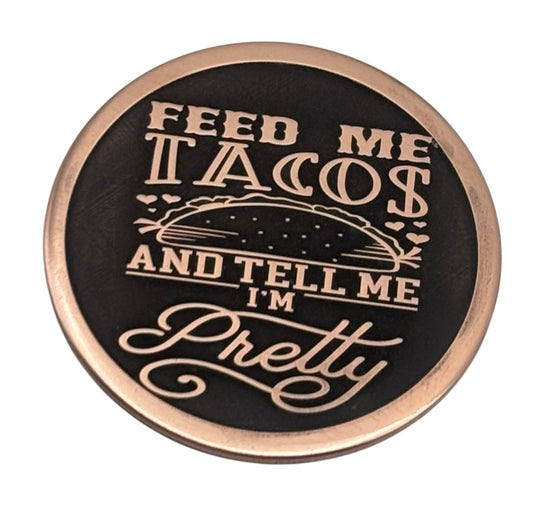 Feed Me Tacos and Tell Me I'm Pretty Pet ID Tag